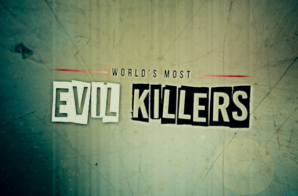 World’s Most Evil Killers